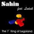 Sahin feat.Ludvik "The 7th King of Legoland"